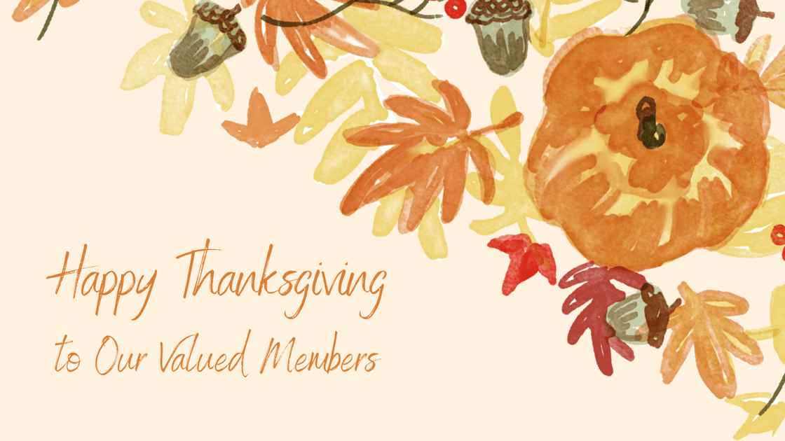 Happy Thanksgiving to Our Valued Members